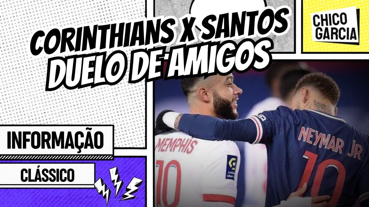 CORINTHIANS X SANTOS: GARRO TITULAR, TCHOCA NO TIME, NEYMAR NO COMEÇO. PROJEÇÃO PARA O CLÁSSICO
