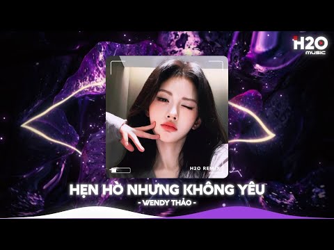 Hẹn Hò Nhưng Không Yêu Remix, Em Ghét Trái Tim Em Chỉ Là Một Trong Con Số🎼Nhạc Remix TikTok Hay 2026