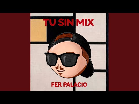 Yo x tix tu x mix - Fer Palacio
