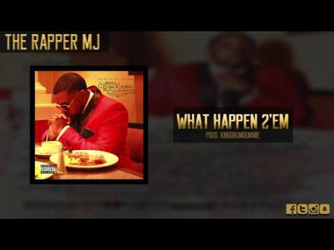 The Rapper MJ - What Happened 2'em