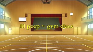 Lil Peep - Gym Class [lyrics]