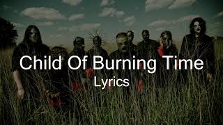 Slipknot - Child Of Burning Time (Lyrics)