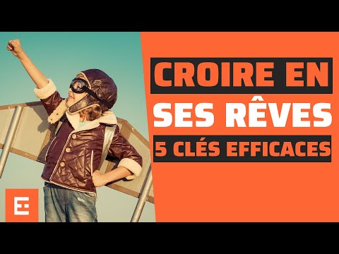 5 clés pour CROIRE EN SES RÊVES sans être un voyant