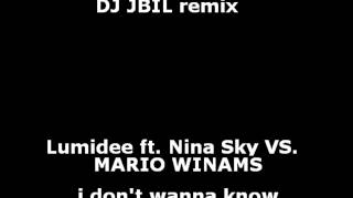 LUMIDEE ft. NINA SKY VS MARIO WINAMS - i don&#39;t wanna know