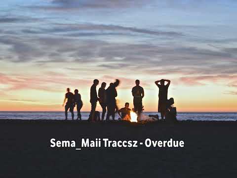 Overdue Remix - Sema_Maii Traccsz[2021]