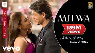 Mitwa - Kabhi Alvida Naa Kehna | Shahrukh Khan| Rani Mukherjee