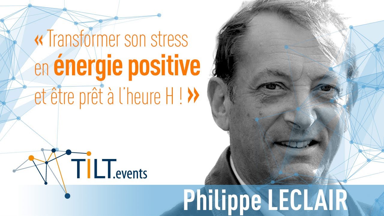 Savoir se préparer à un grand rendez-vous - Philippe Leclair - Conférence Tilt