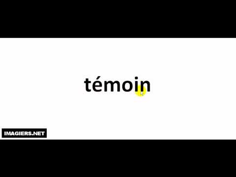 How to pronounce témoin