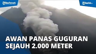 Merapi Kembali Muntahkan Awan Panas Guguran, Jarak Luncur Capai 2.000 Meter