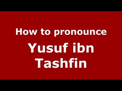 How to pronounce Yusuf ibn Tashfin (Arabic/Morocco) - PronounceNames.com