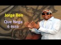 Jorge Ben - que Nega é essa