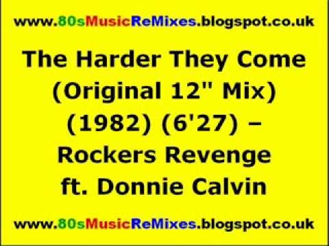 The Harder They Come (Original 12" Mix) - Rockers Revenge ft. Donnie Calvin | 80s Club Mixes