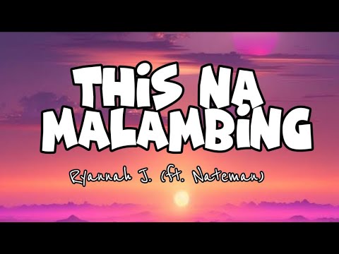 THIS NA MALAMBING LYRICS (Ryannah J. ft. Nateman) #tiktoktrending #tiktokmusic #tiktokviral