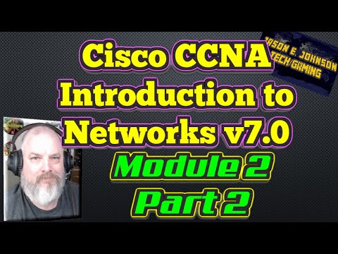 Intro To Networks v7 - Module 2, Part 2 of 2 - Cisco CCNA NETACAD