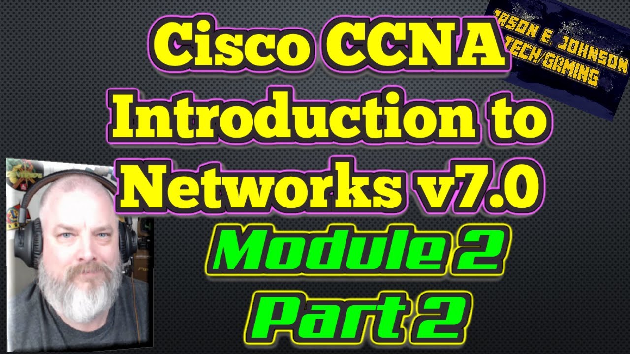 Intro To Networks v7 - Module 2, Part 2 of 2 - Cisco CCNA NETACAD