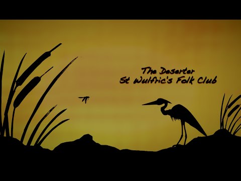 The Deserter - performed by St Wulfric's Folk Club