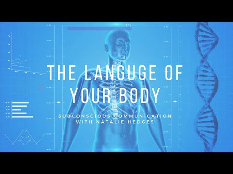 The language of your body  - Subconscious communication. Are you hearing the messages of the body?