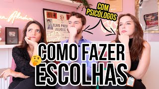 COMO TOMAR DECISÕES E FAZER ESCOLHAS DIFÍCEIS (COM PSICÓLOGOS!) - Débora Aladim
