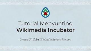 Tutorial Wikimedia Incubator - Uji Coba Wikipedia Bahasa Madura