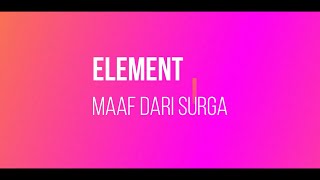Download lagu Element - Maaf Dari Surga [Lirik] mp3