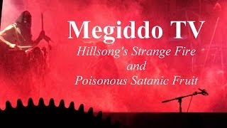 Hillsong's Strange Fire and Poisonous Satanic Fruit