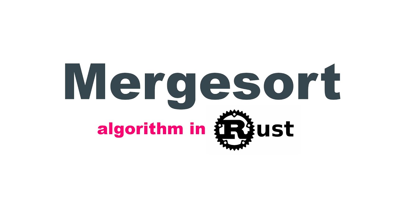 Mergesort algorithm implemented in rust language