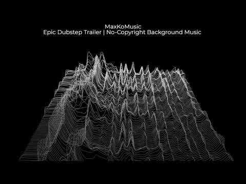 MaxKoMusic : Epic Dubstep Trailer | No-Copyright Background Music
