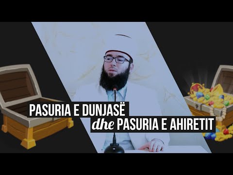 Pasuria e dunjasë dhe pasuria e Ahiretit | Krahasim! - Omer Bajrami