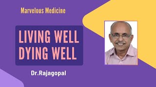 Living Well Dying Well: Dr.M.R.Rajagopal