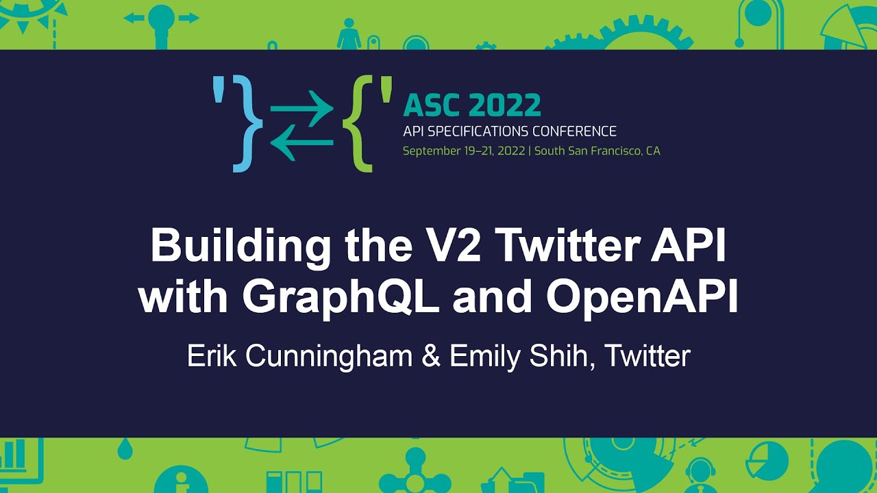 Building the V2 Twitter API with GraphQL and OpenAPI - Erik Cunningham & Emily Shih, Twitter