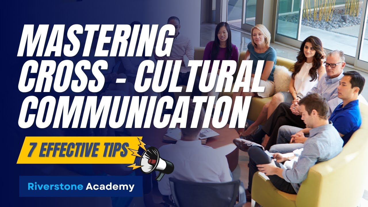 Mastering Cross Cultural Communication | 7 Essential Tips