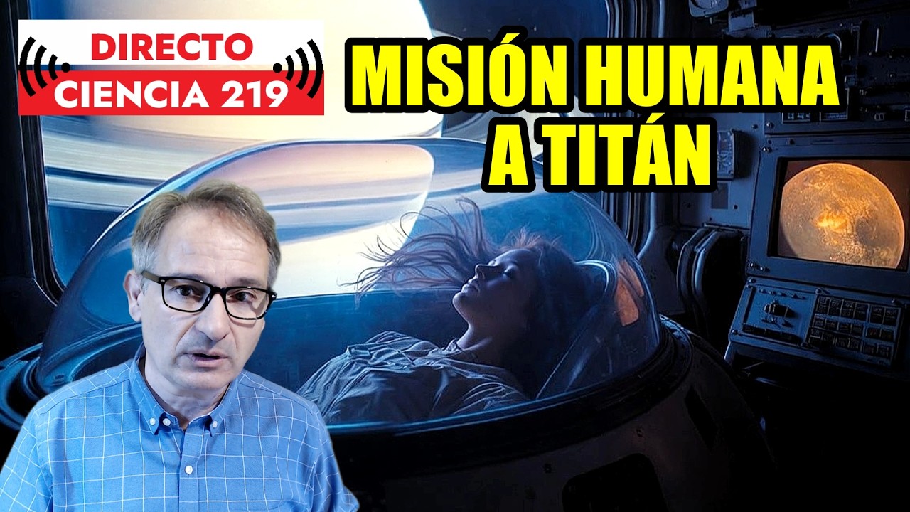 Directo Ciencia 219  🟥 ¿Después de Marte Titán? Se celebró la: Cumbre Humanos a Titán 2026