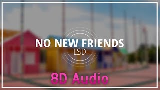 LSD - No New Friends ft. Sia, Diplo, Labrinth『8D Audio』