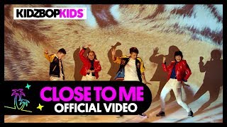 KIDZ BOP Kids - Close To Me (Official Music Video) [KIDZ BOP 40]