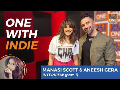 ONE WITH INDIE: Manasi Scott & Aneesh Gera PART - 1 | Radio One International