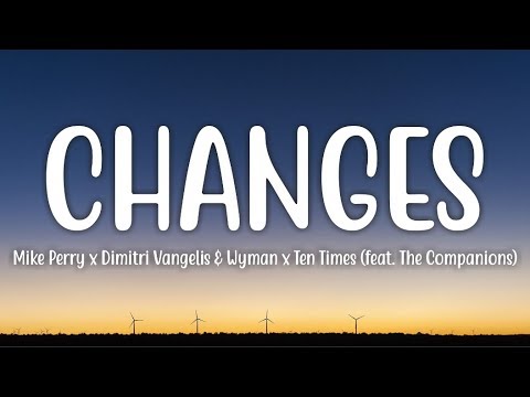 Mike Perry x Dimitri Vangelis & Wyman x Ten Times - Changes (Lyrics) feat. The Companions