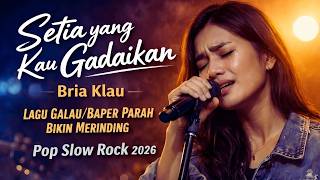 Download lagu SETIA YANG KAU GADAIKAN _ Bria Klau_ Lagu Galau/Baper Parah Bekin Merinding _ Pop Slow Rock 2026 mp3