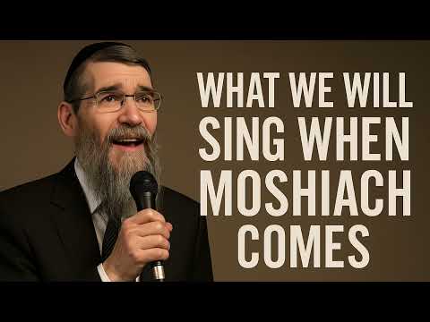 🎶 Avraham Fried: What Will We Sing When Moshiach Comes?