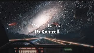 Visjan Ukcenaj - Pa Kontroll
