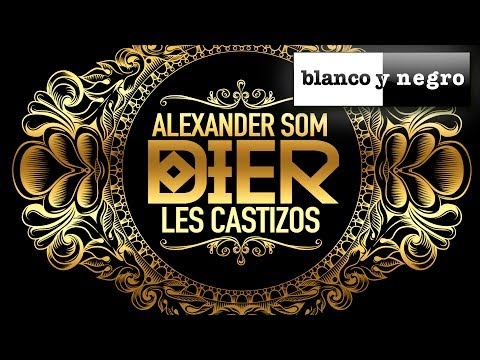 Alexander Som, Les Castizos - Dier