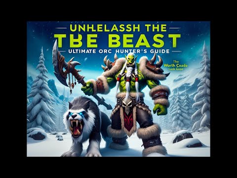Unleash the Beast: The Ultimate Orc Hunter's Guide to Beast Mastery in WoW WotLK