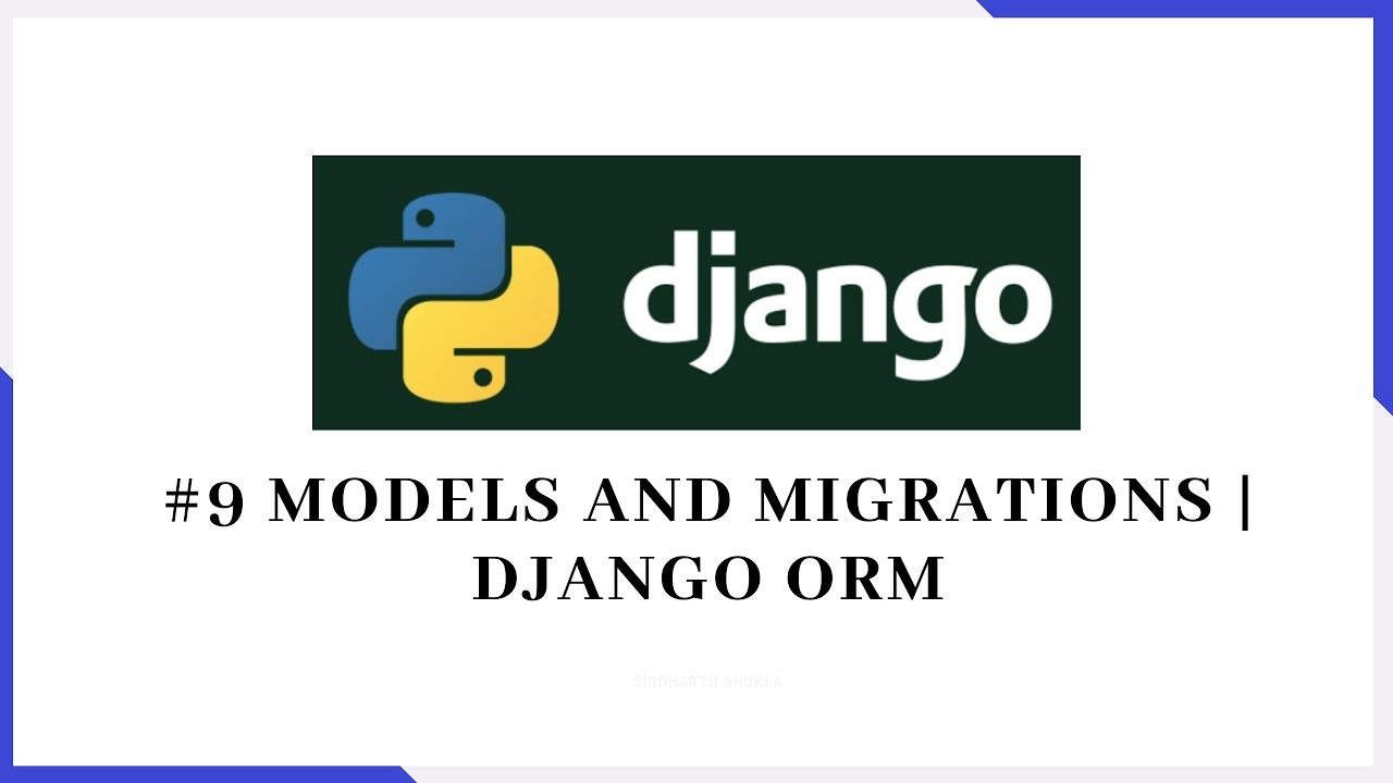 #9 Django Tutorial - Models and Migrations | Django ORM
