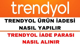 Trendyol İade Nasıl Yapılır - Trendyol Ürün İade Nasıl Yapılır