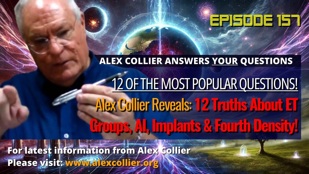 Alex Collier Reveals 12 Truths About ET Groups, AI, Implants & Fourth Density!