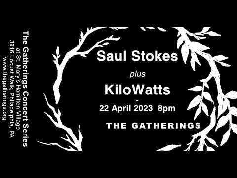 Saul Stokes + KiloWatts: The Gatherings 22 April 2023