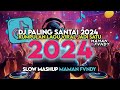 DJ TAHUN BARU 2024 PALING ENAK SEDUNIA SLOW FULL BASS MAMAN FVNDY | DJ MALAM TAHUN BARU 2024