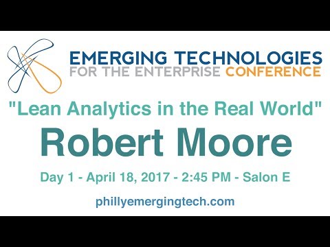 Philly ETE 2017 #16 - Lean Analytics in the Real World - Robert Moore