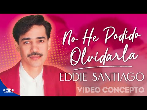 No He Podido Olvidarla - Eddie Santiago