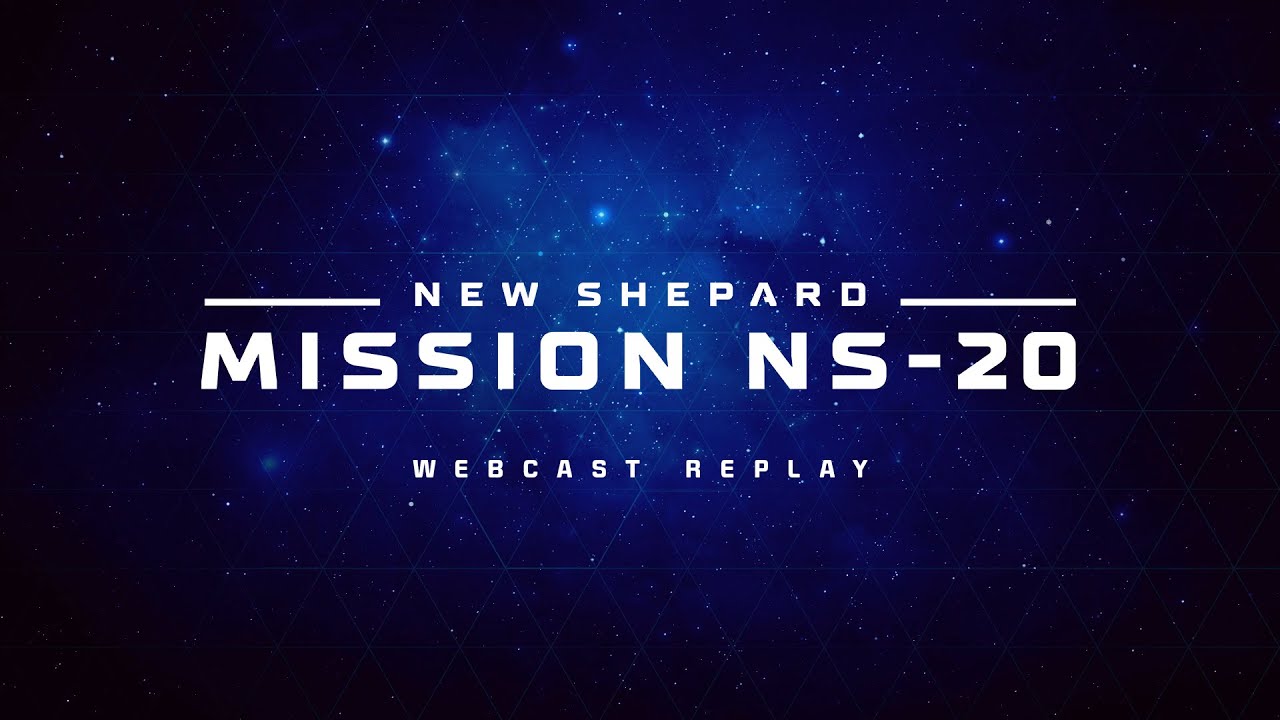 Replay: New Shepard Mission NS-20 Webcast - YouTube