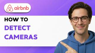How to Detect Airbnb Cameras [2026 Full Guide]